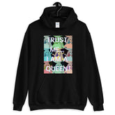 Trust Me...I Am A Queen! Unisex Hoodie